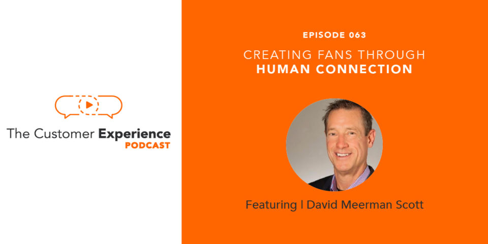 David Meerman Scott, Fanocracy, human connection, creating fans, raving fans