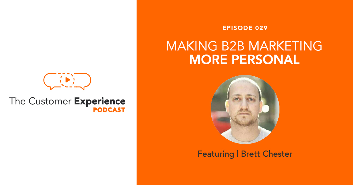 B2B Marketing, Customer Experience, The Customer Experience Podcast, Personal Marketing, Personalized Marketing