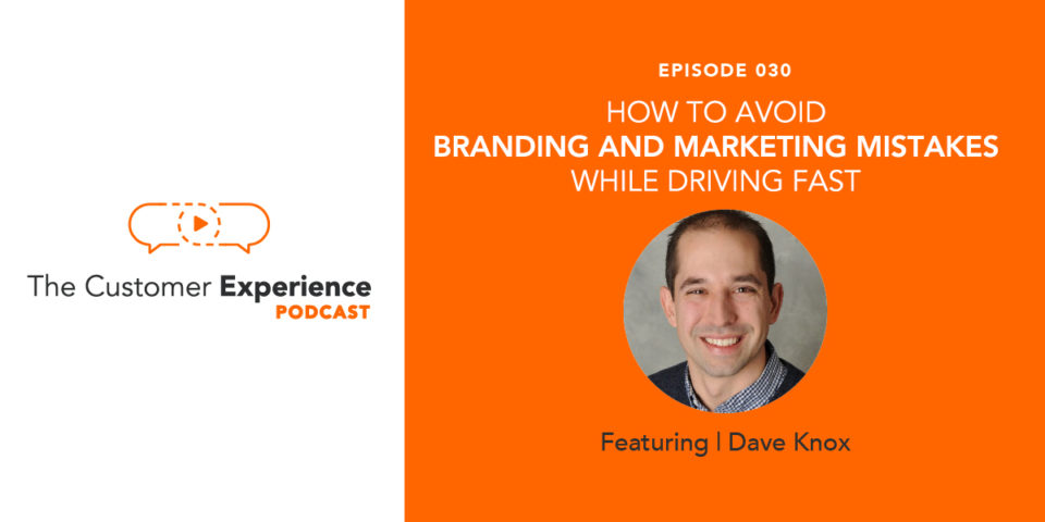 branding mistakes, marketing mistakes, rapid growth, predicting the turn, dave knox, customer experience