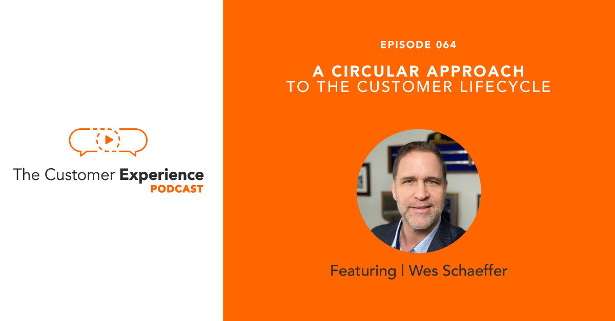 customer lifecycle, Wes Schaeffer, Sales Whisperer, customer experience, customer journey