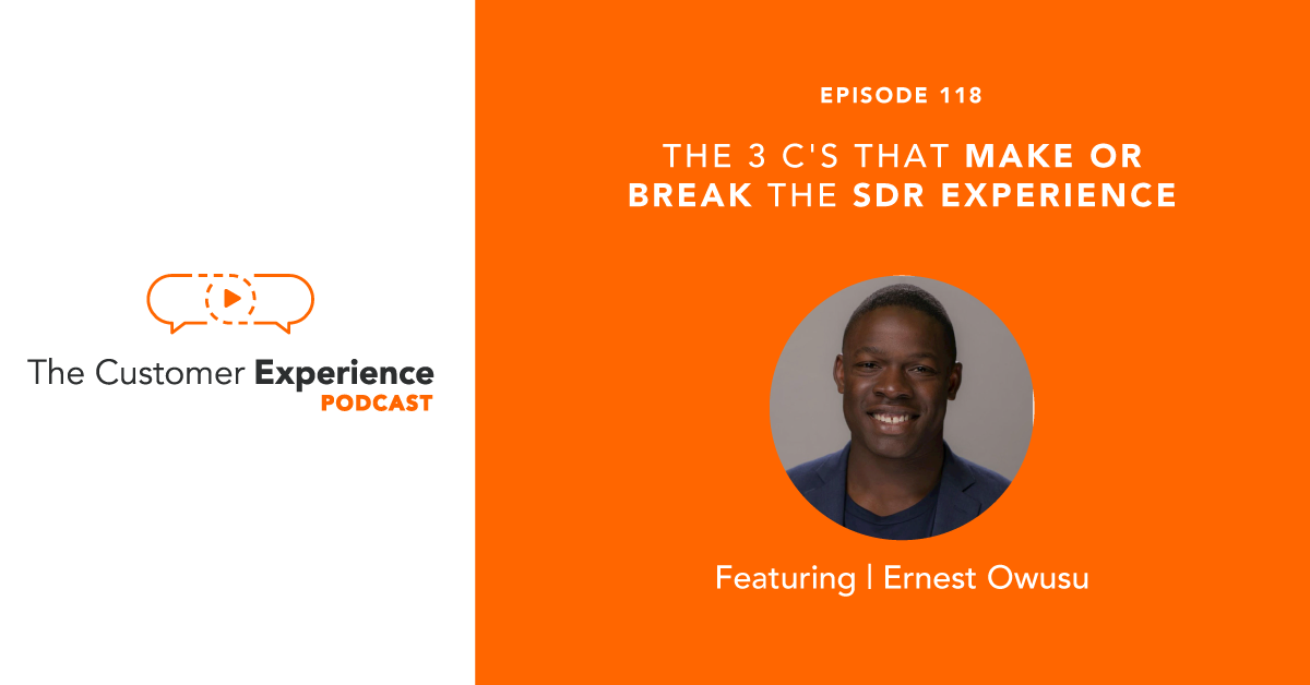 Ernest Owusu, business development, sales development, BDR, SDR, customer experience podcast