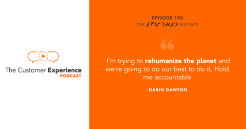 Darin Dawson, cofounder, BombBomb, rehumanize, dehumanized, purpose, The Customer Experience Podcast