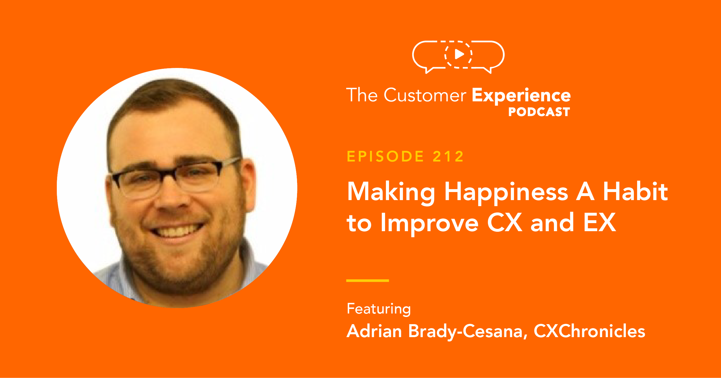 Adrian Brady-Cesana, CXChronicles, The Customer Experience Podcast, EX, CX, fractional, customer experience, employee experience, CX assessment, CX tools, pillars of CX, Team, Tools, Process, Feedback