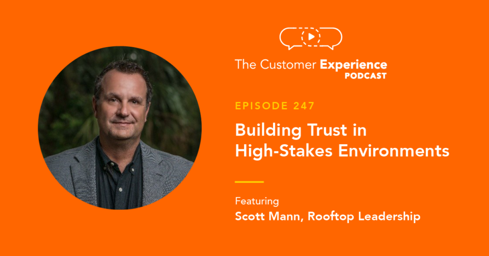 Scott Mann, Rooftop Leadership, The Customer Experience Podcast, Building Trust, High-Stakes Environments, evolutionary psychology, building relationships, human to human, relatable, relevant, connection