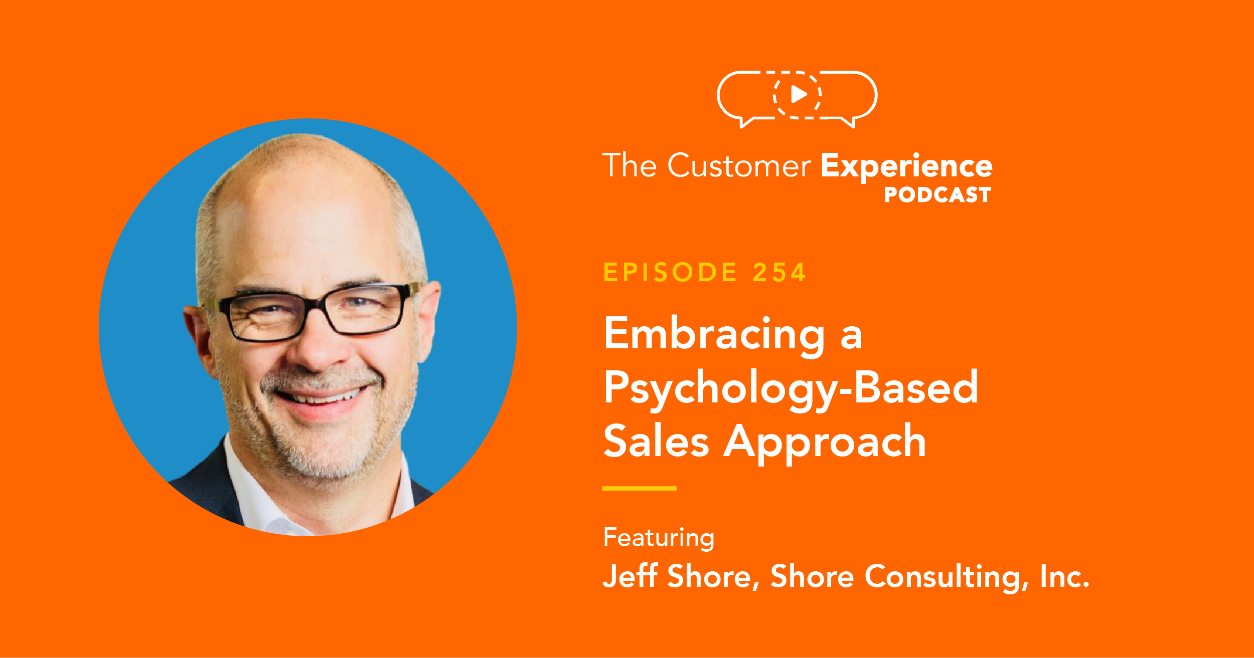 Jeff Shore, Shore Consulting, Sales Training, The Customer Experience Podcast, new home sales, psychology-based sales, selling with psychology, selling, new homes, new home construction