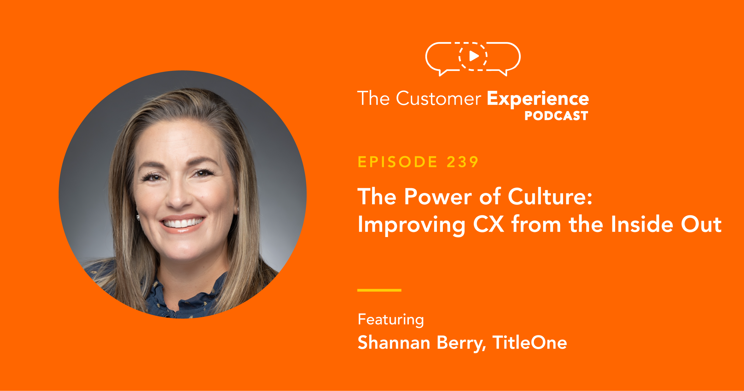 Shannan Berry, TitleOne, Customer Experience, Sales Strategy, The Customer Experience Podcast, CX, title insurance, internal culture, employee experience, CX and EX, EX