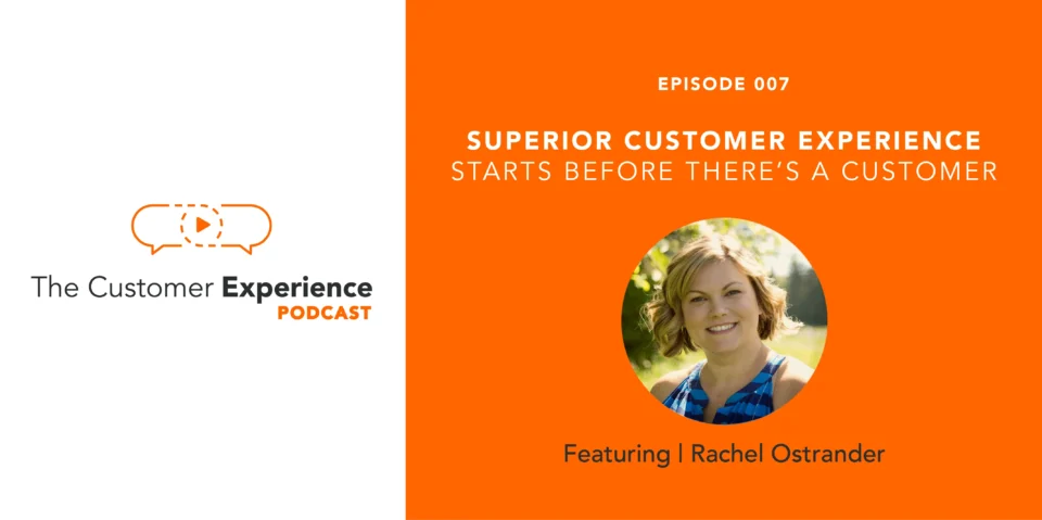 Superior Customer Experience Starts Before There's a Customer